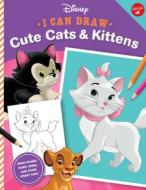 I Can Draw Disney: Cute Cats & Kittens: Draw Figaro, Marie, Simba, and Other Disney Cats! di Disney Storybook Artists edito da WALTER FOSTER PUB INC