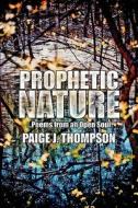 Prophetic Nature di Paige J Thompson edito da America Star Books