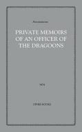Private Memoirs of an Officer of the Dragoons di Anonymous edito da OLYMPIAPRESS.COM