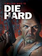 A Million Ways to Die Hard di Frank Tieri edito da Insight Editions