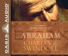 Abraham: One Nomad's Amazing Journey of Faith di Charles R. Swindoll edito da Oasis Audio