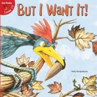 But I Want It! di Dr Holly Karapetkova edito da Little Birdie Books