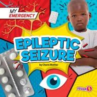 Epileptic Seizure di Charis Mather edito da FUSION BOOKS