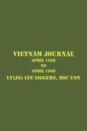 Vietnam Journal di LT (JG) Lee Siggers MSC USN edito da Page Publishing Inc