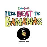 This Beat is B-A-N-A-N-A-S di Dj Natty Heavy edito da Palmetto Publishing