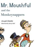Mr. Mouthful and the Monkeynappers di Joseph Kimble edito da WordFancy Books