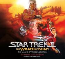 Star Trek II: The Wrath Of Khan: The Making Of The Classic Film di John Tenuto, Maria Jose Tenuto edito da Titan Books Ltd
