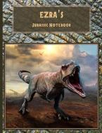 Ezra's Jurassic Notebook di Jurassic Period Notebooks edito da INDEPENDENTLY PUBLISHED