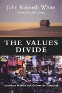 The Values Divide di John Kenneth White edito da CQ Press