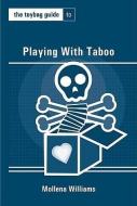The Toybag Guide to Playing with Taboo di Mollena Williams edito da GREENERY PR