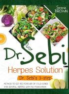 DR. SEBI HERPES SOLUTION: DR. SEBI'S 3-S di SERENA BROWN edito da LIGHTNING SOURCE UK LTD