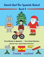 Daniel And The Spanish Robot - Book 3 di Joanne Leyland edito da Cool Kids Group