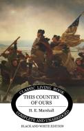 This Country of Ours (B&W) di H. E. Marshall edito da Living Book Press