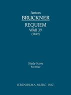 Requiem in D Minor, Wab 39: Study Score di Anton Bruckner edito da Serenissima Music