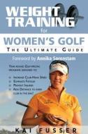 Weight Training for Women's Golf di Kai Fusser edito da Price World Enterprises