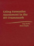 Using Formative Assessment in the RTI Framework di Kay Burke, Eileen Depka edito da SOLUTION TREE