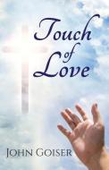 Touch of Love di John Goiser edito da Little Creek Books