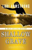 Shallow Grave di Lori Armstrong edito da Ridgeview Publishing