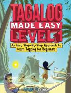 Tagalog Made Easy Level 1 di Lingo Mastery edito da Lingo Mastery