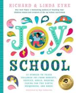 Joy School: 22 Children's Stories to Teach the Joys of Honesty, Family, Your Body, the Earth, Goals, Sharing, Uniqueness di Richard Eyre edito da BUSHEL & PECK BOOKS