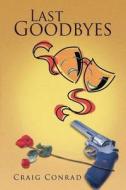 Last Goodbyes di Craig Conrad edito da Authors' Tranquility Press