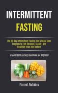 Intermittent Fasting: The 30 Day Intermi di FORREST ROBBINS edito da Lightning Source Uk Ltd