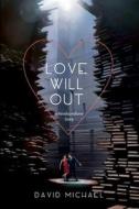 Love Will Out di David Michael edito da Inglewood Press