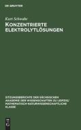 Konzentrierte Elektrolytlösungen di Kurt Schwabe edito da De Gruyter