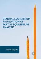 General Equilibrium Foundation of Partial Equilibrium Analysis di Takashi Hayashi edito da Springer International Publishing