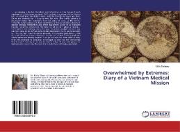 Overwhelmed by Extremes: Diary of a Vietnam Medical Mission di Molly Delaney edito da LAP Lambert Academic Publishing