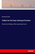 Tables for the Easy Valuing of Estates di Bernard Scale edito da hansebooks