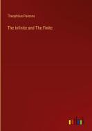 The Infinite and The Finite di Theophilus Parsons edito da Outlook Verlag