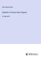 Sabbath in Puritan New England di Alice Morse Earle edito da Megali Verlag