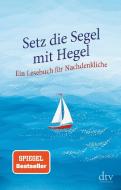 Setz die Segel mit Hegel edito da dtv Verlagsgesellschaft