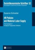 HR Policies and Maternal Labor Supply di Susanne Schneider edito da Lang, Peter GmbH