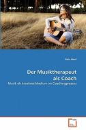Der Musiktherapeut als Coach di Viola Hauf edito da VDM Verlag