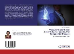 Vascular Endothelial Growth Factor Levels And Periodontal Disease di Ramya Vinayagam edito da LAP Lambert Academic Publishing