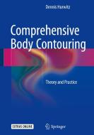 Comprehensive Body Contouring: Theory and Practice di Dennis Hurwitz edito da Springer-Verlag GmbH