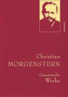 Christian Morgenstern - Gesammelte Werke (Leinen-Einband) di Christian Morgenstern edito da Anaconda Verlag