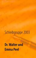 Dr. Walter und Emma Peel di Schreibgruppe 2003 edito da Books on Demand