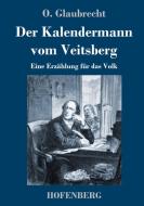 Der Kalendermann vom Veitsberg di O. Glaubrecht edito da Hofenberg