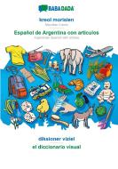 BABADADA, kreol morisien - Español de Argentina con articulos, diksioner viziel - el diccionario visual di Babadada Gmbh edito da Babadada