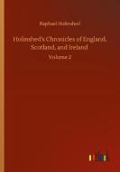 Holinshed's Chronicles of England, Scotland, and Ireland di Raphael Holinshed edito da Outlook Verlag