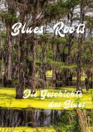 Blues - Roots di Roland Lutz edito da Books on Demand