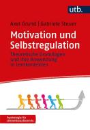 Motivation und Selbstregulation di Axel Grund, Gabriele Steuer edito da UTB GmbH