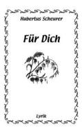 Für Dich di Hubertus Scheurer edito da Books on Demand