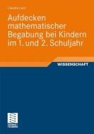 Aufdecken mathematischer Begabung bei Kindern im 1. und 2. Schuljahr di Claudia Lack edito da Vieweg+Teubner Verlag