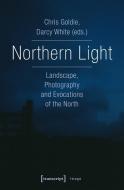 Northern Light di Chris Goldie, Darcy White edito da Transcript Verlag