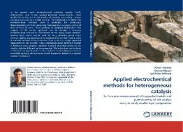 Applied electrochemical methods for heterogeneous catalysis di Anton Tokarev edito da LAP Lambert Acad. Publ.
