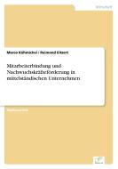 Mitarbeiterbindung und Nachwuchskräfteförderung in mittelständischen Unternehmen di Marco Kühmichel, Reimond Eitzert edito da Diplom.de
